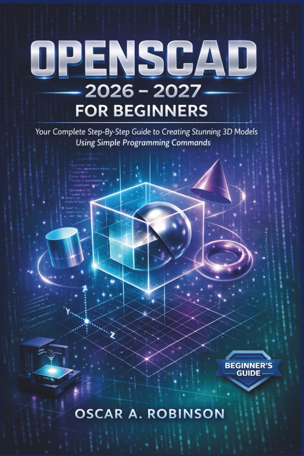 capítulo por capítulo baixar Openscad 2026 - 2027 For Beginners: Your Complete Step-By-Step Guide to Creating Stunning 3D Models Using Simple Programming Commands