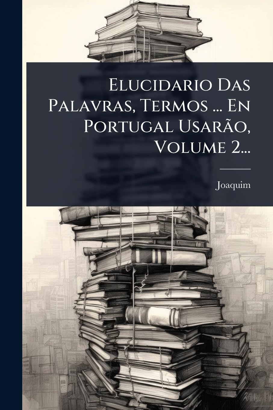 capítulo por capítulo baixar Elucidario Das Palavras, Termos... En Portugal Usarão, Volume 2...