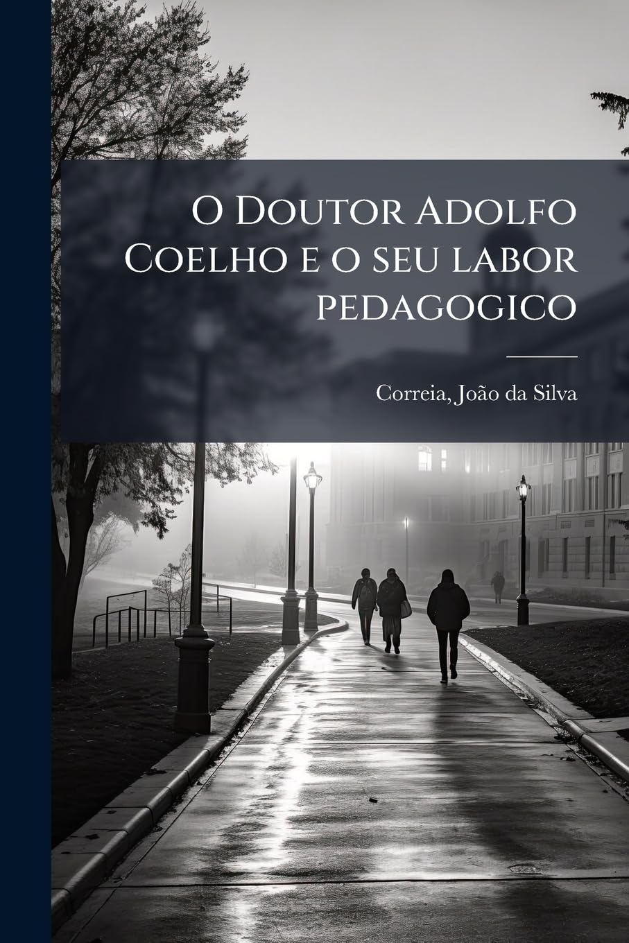 O Doutor Adolfo Coelho e o seu labor pedagogico baixar livro de graça