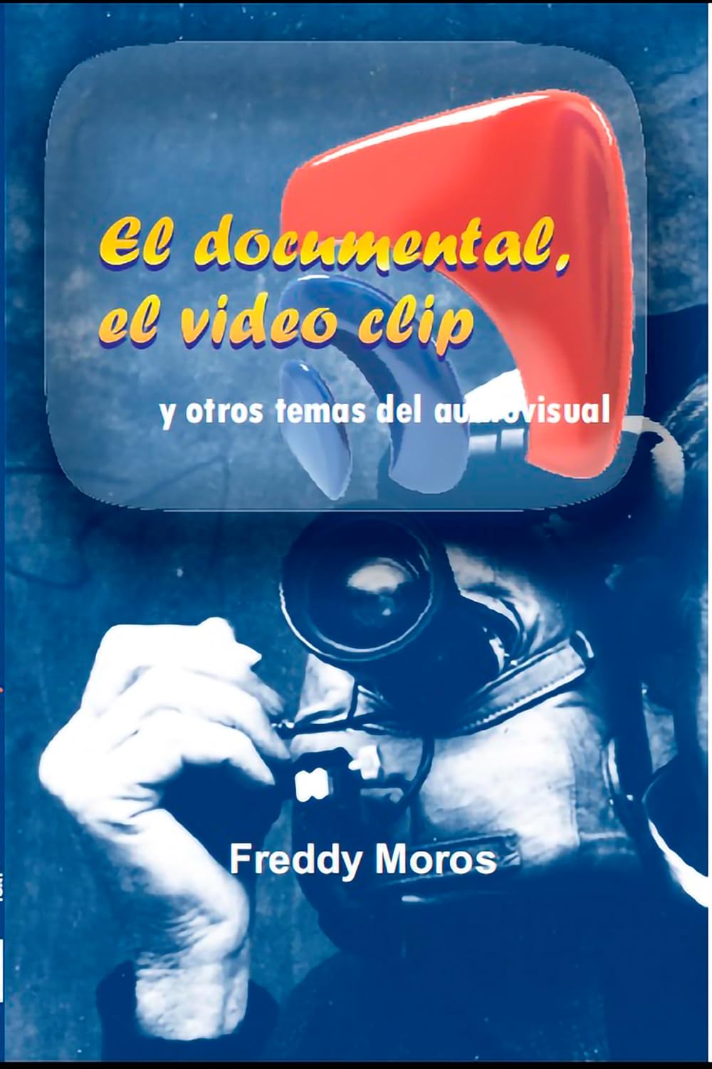 El documental, el video clip y otros temas del audiovisual (Spanish Edition)