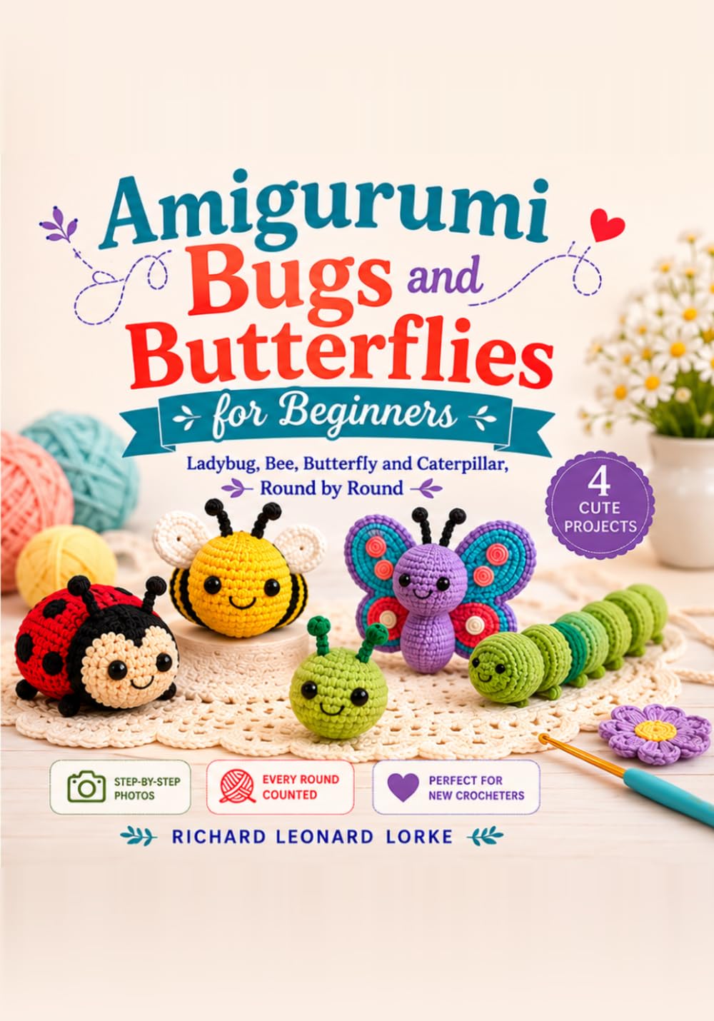 Amigurumi Bugs and Butterflies for Beginners: Ladybug, Bee, Butterfly and Caterpillar, Round by Round baixar o livro de graça