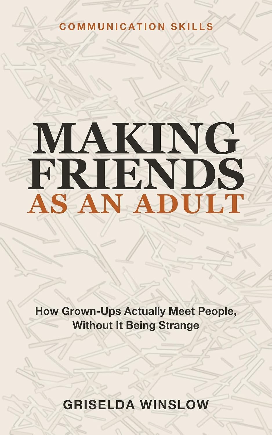 capítulo por capítulo baixar Communication Skills for Making Friends as an Adult: Building Real Friendships When Nobody Makes It Easy (English Edition)