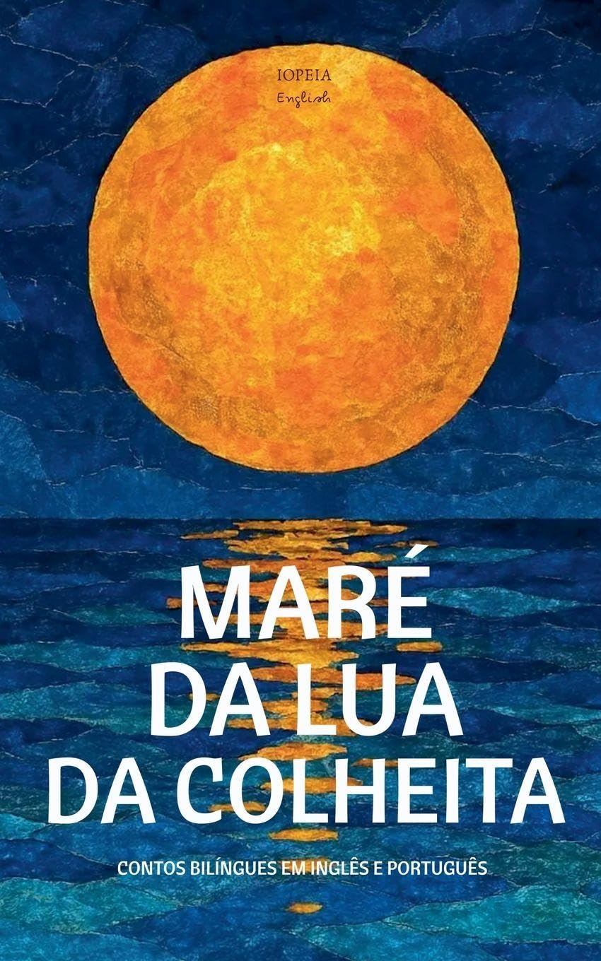 Maré Da Lua Da Colheita: Contos Bilíngues Em Inglês E Português baixar o livro de graça