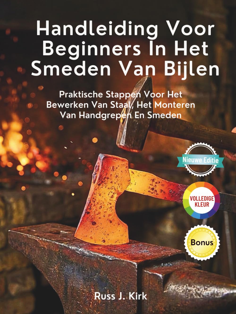ler totalmente Handleiding Voor Beginners In Het Smeden Van Bijlen: Praktische Stappen Voor Het Bewerken Van Staal, Het Monteren Van Handgrepen En Smeden (Dutch Edition)