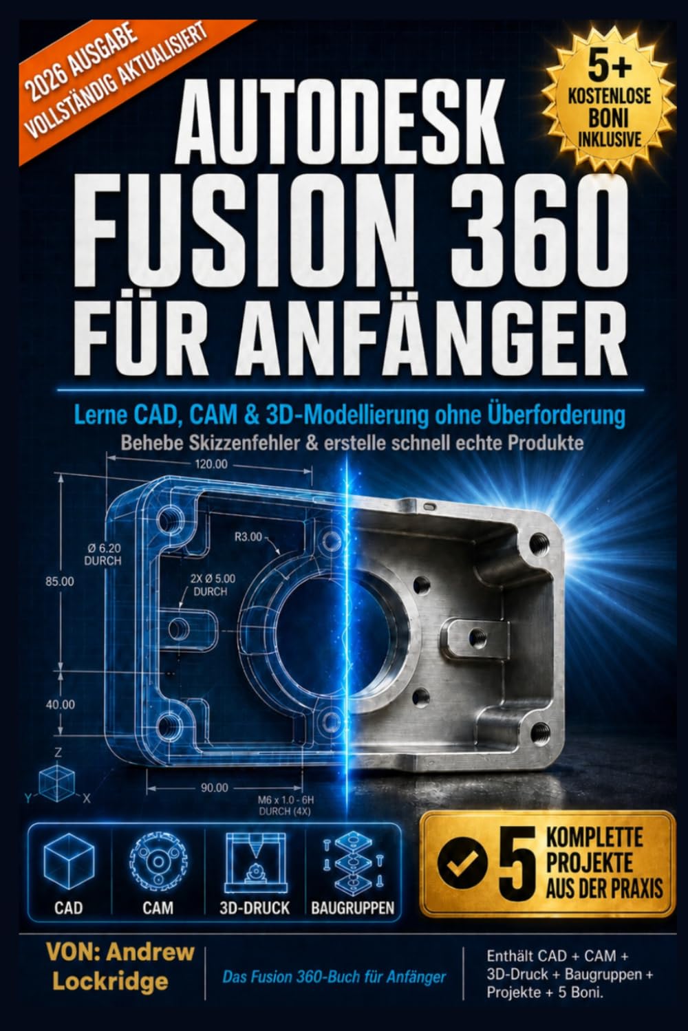 AUTODESK FUSION 360 FÜR ANFÄNGER: Lerne CAD-, CAM- und 3D-Modellierung ohne Überforderung Skizzenfehler beheben und reale Produkte schnell bauen (VOLLE FARBE) (German Edition) baixar o livro de graça