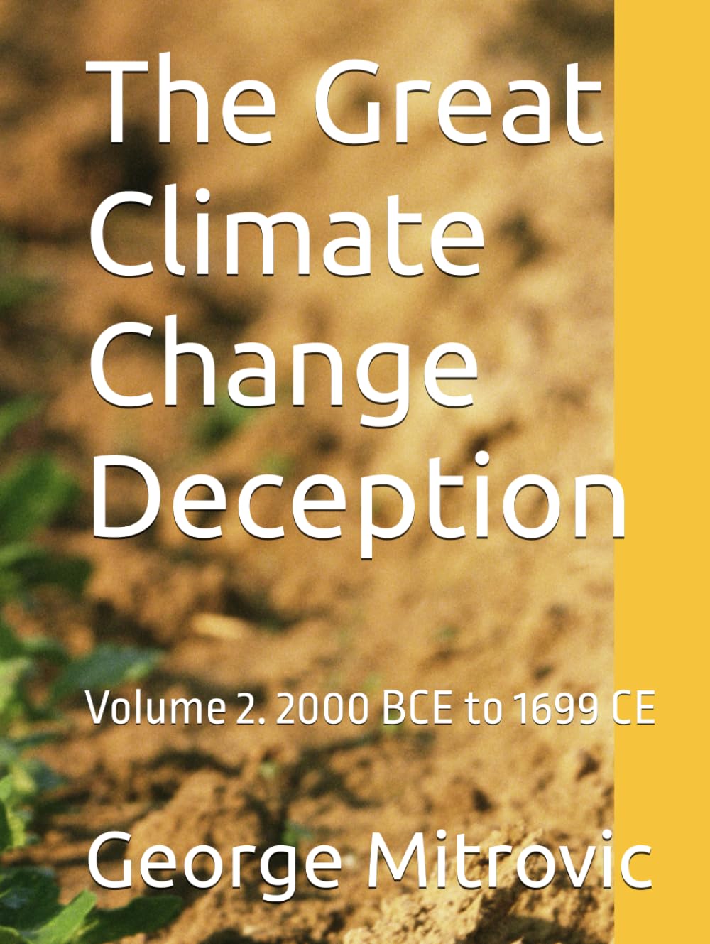 The Great Climate Change Deception: Volume 2. 2000 BCE to 1699 CE