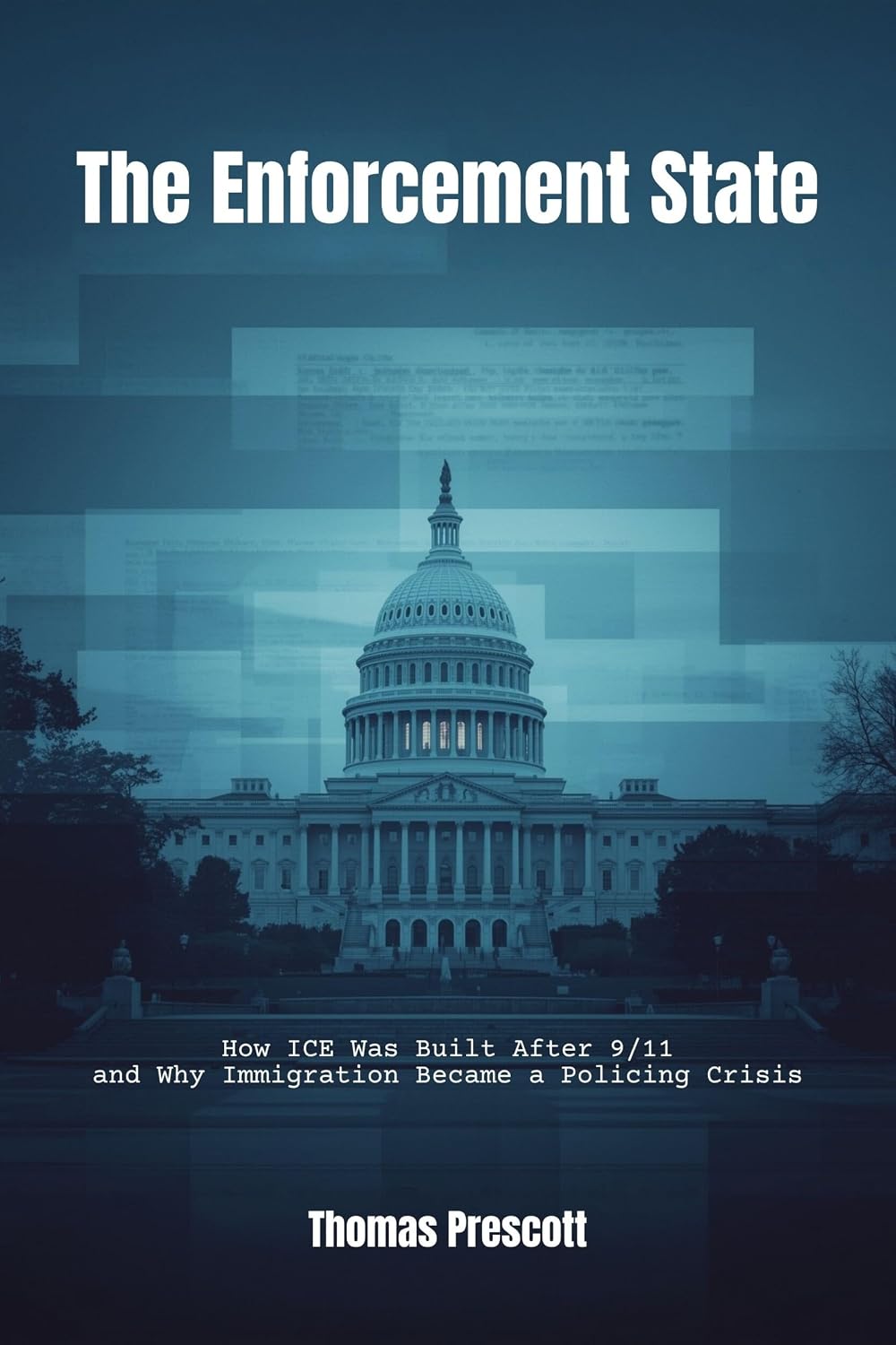 ler totalmente The Enforcement State: How ICE Was Built After 9/11 and Why Immigration Became a Policing Crisis (English Edition)