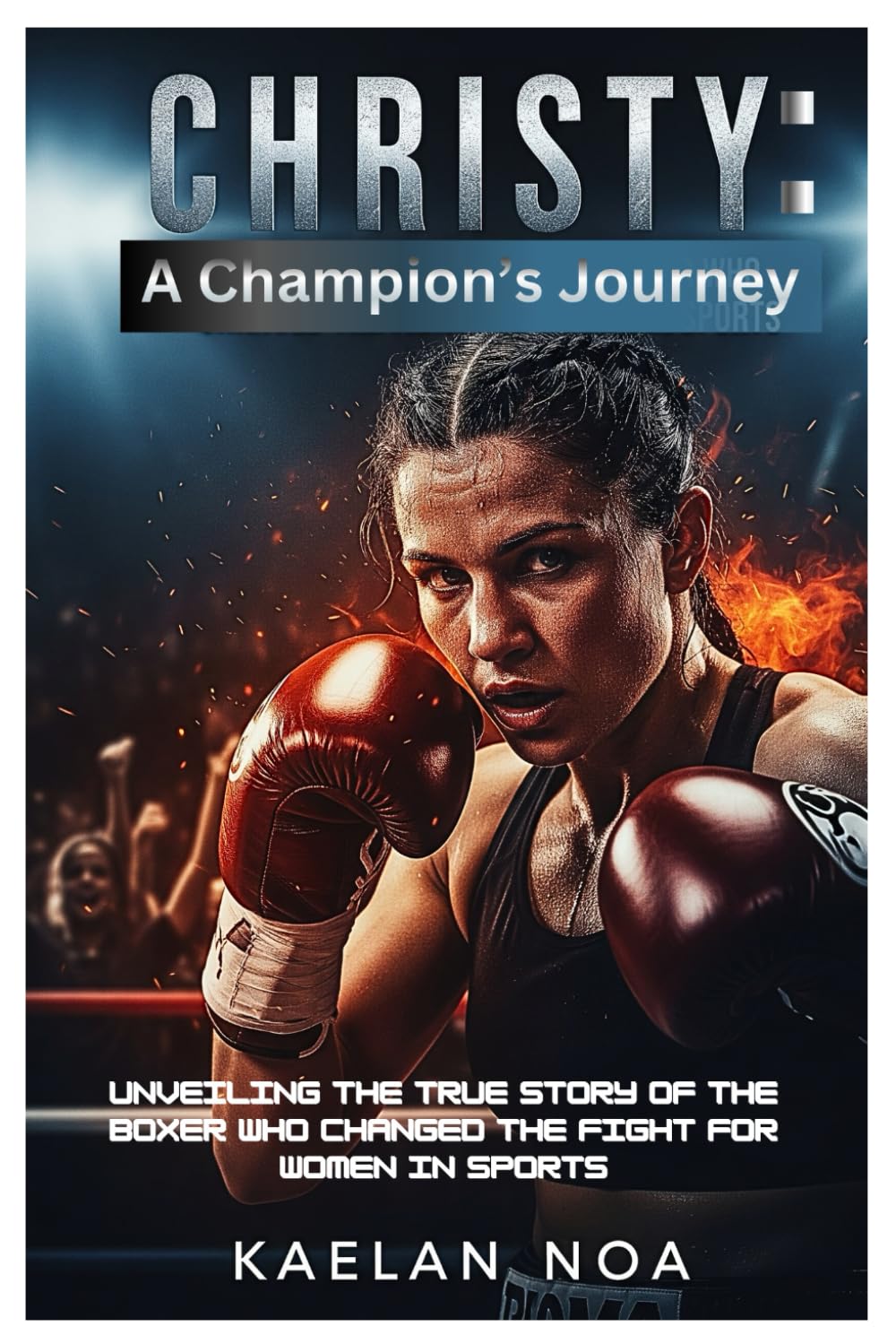 CHRISTY: A CHAMPION'S JOURNEY: Unveiling the True Story of the Boxer Who Changed the Fight for Women in Sports baixar o livro de graça