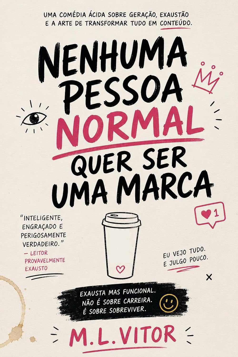 Nenhuma Pessoa Normal Quer Ser Uma Marca: Uma comédia ácida sobre geração, exaustão e a arte de transformar tudo em conteúdo baixar o livro de graça