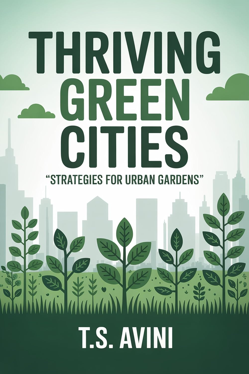 Thriving Green Cities: Strategies for Urban Gardens (English Edition) baixar livro de graça