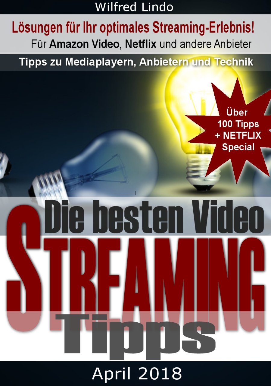 Die besten Video Streaming Tipps: Für Amazon Video, Netflix und andere Anbieter. Tipps zu Mediaplayern und Technik (German Edition) baixar o livro de graça