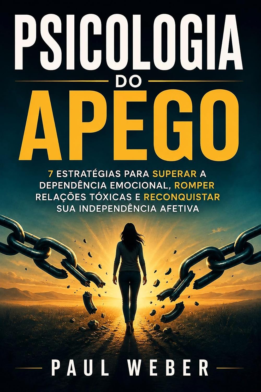 Psicologia Do Apego: 7 Estratégias Para Superar A Dependência Emocional, Romper Relações Tóxicas E Reconquistar Sua Independência Afetiva baixar o livro de graça