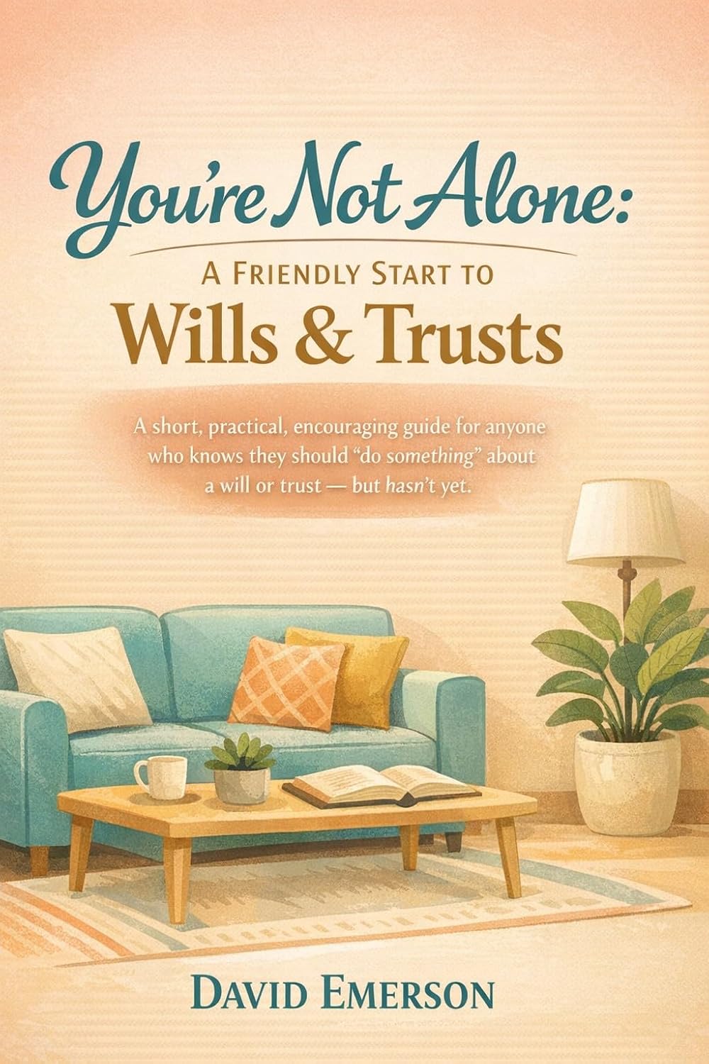 You're Not Alone: A Friendly Start to Wills & Trusts (English Edition)