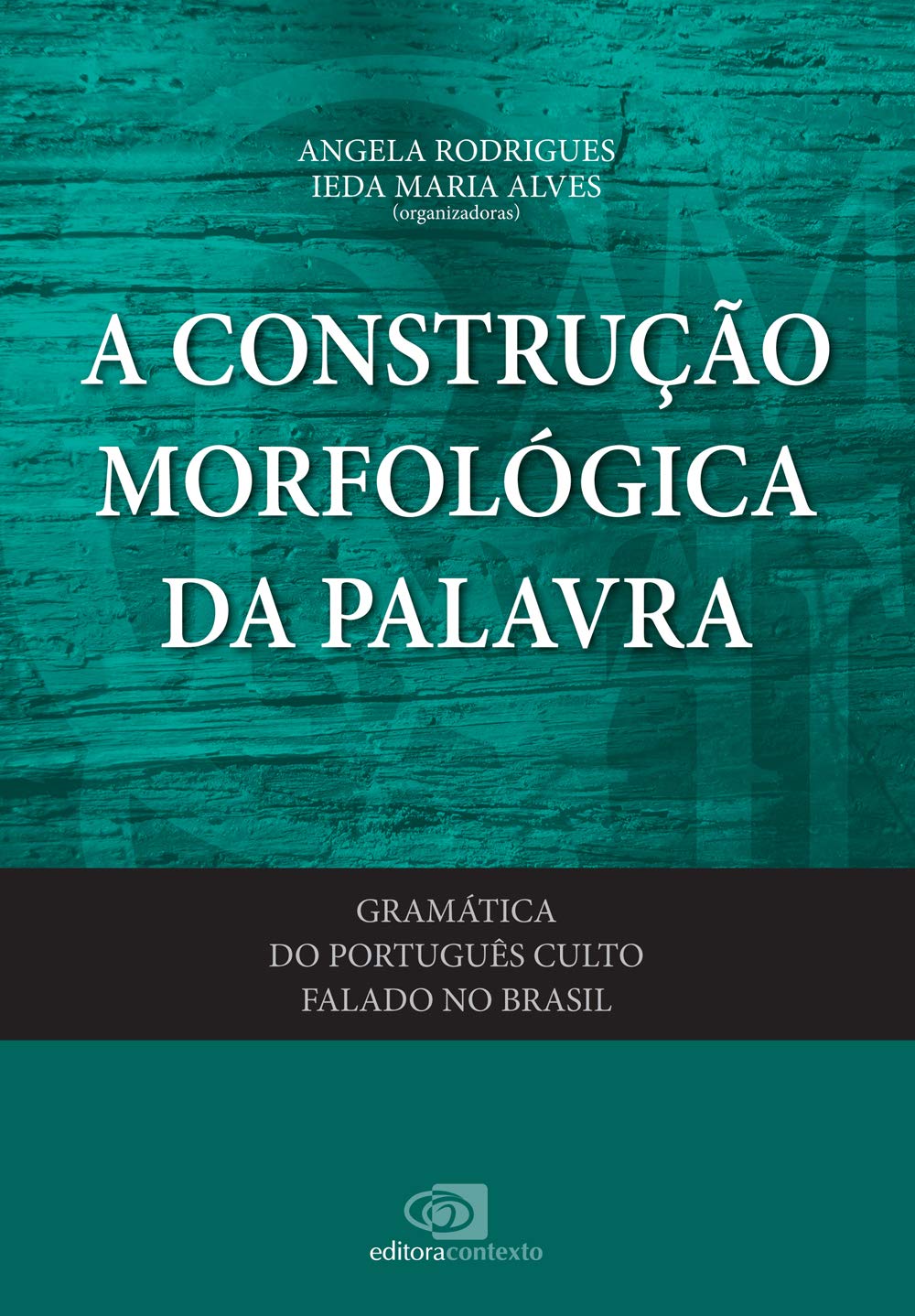 Gramática do português culto falado no Brasil - vol. VI - a construção morfológica da palavra: Volume 6