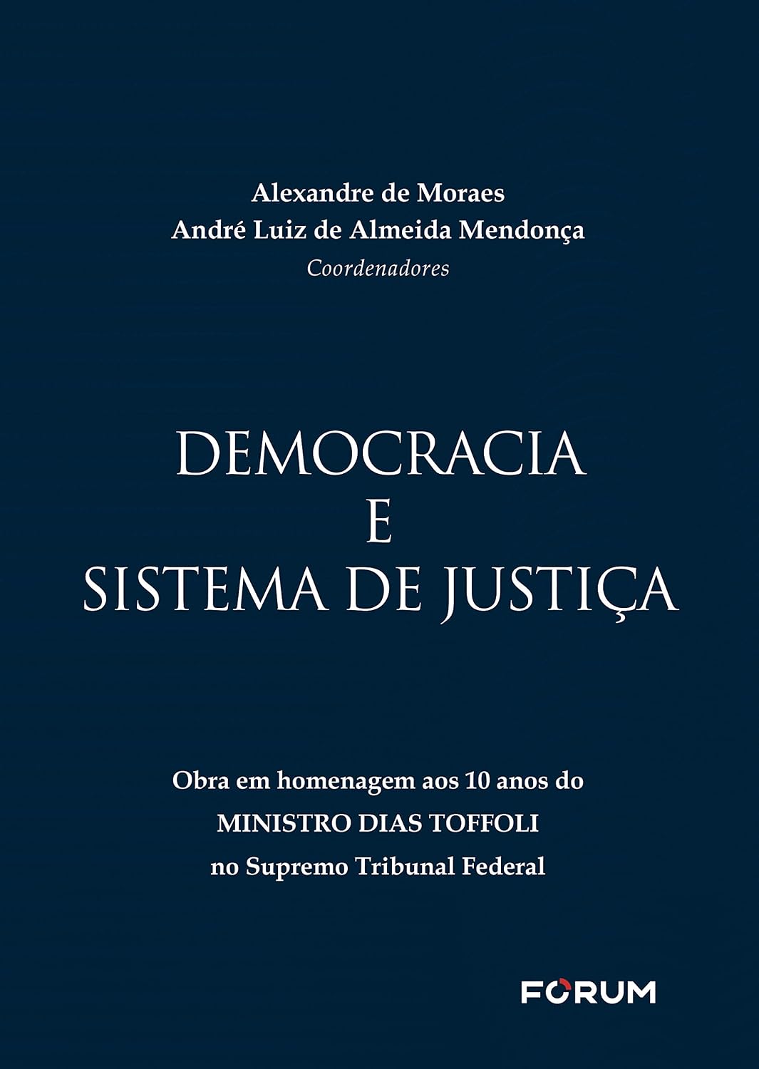 Democracia e sistema de justiça: obra em homenagem aos 10 anos do ministro Dias Toffoli no Suprema Tribunal Federal baixar livro de graça