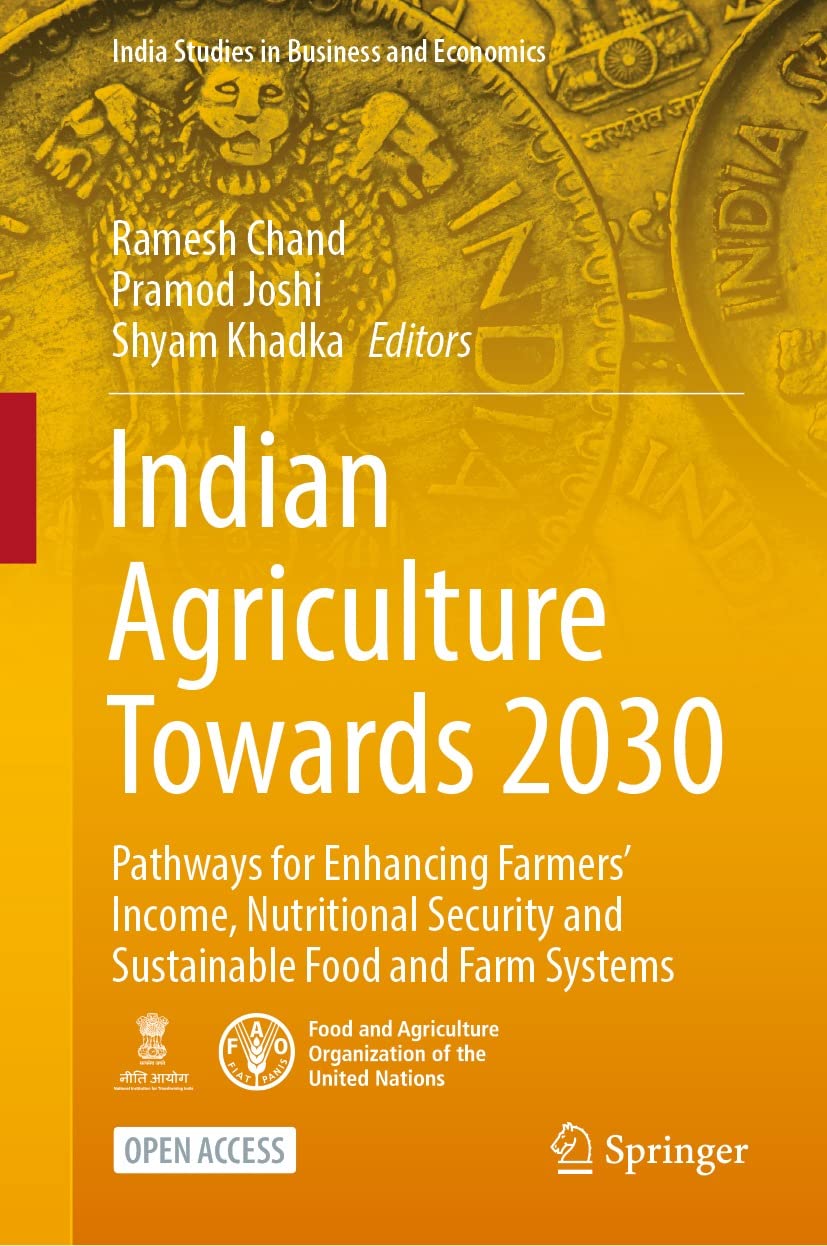 ler totalmente Indian Agriculture Towards 2030: Pathways for Enhancing Farmers’ Income, Nutritional Security and Sustainable Food and Farm Systems (India Studies in Business and Economics) (English Edition)