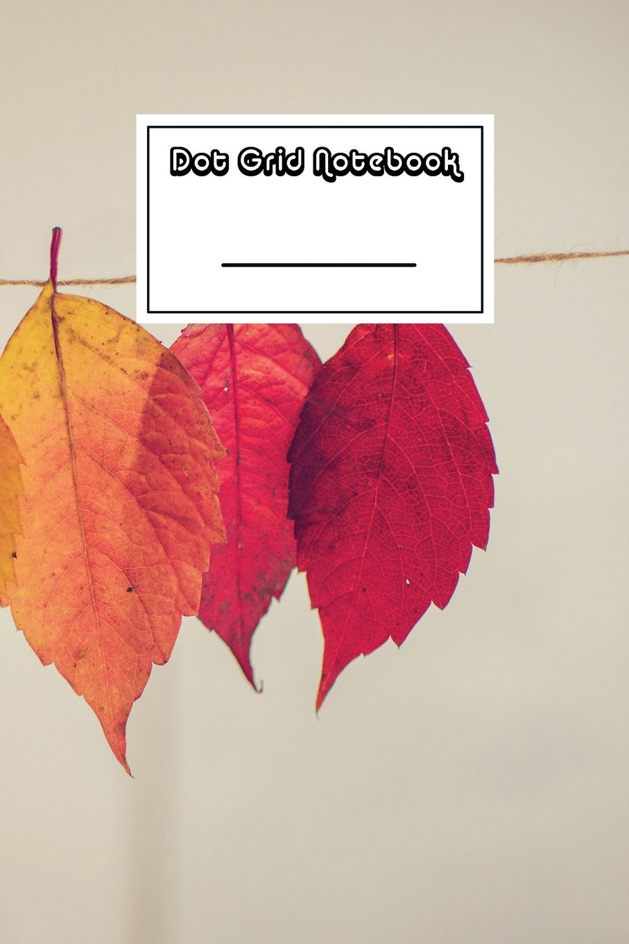 ler totalmente Dot Grid Notebook: Colorful Autumn Leaves Notebook - Beautiful 100-Page Dotted Bullet Work Book to Write in - Stylish 6 X 9 Dot Journal (Cool Notebooks)