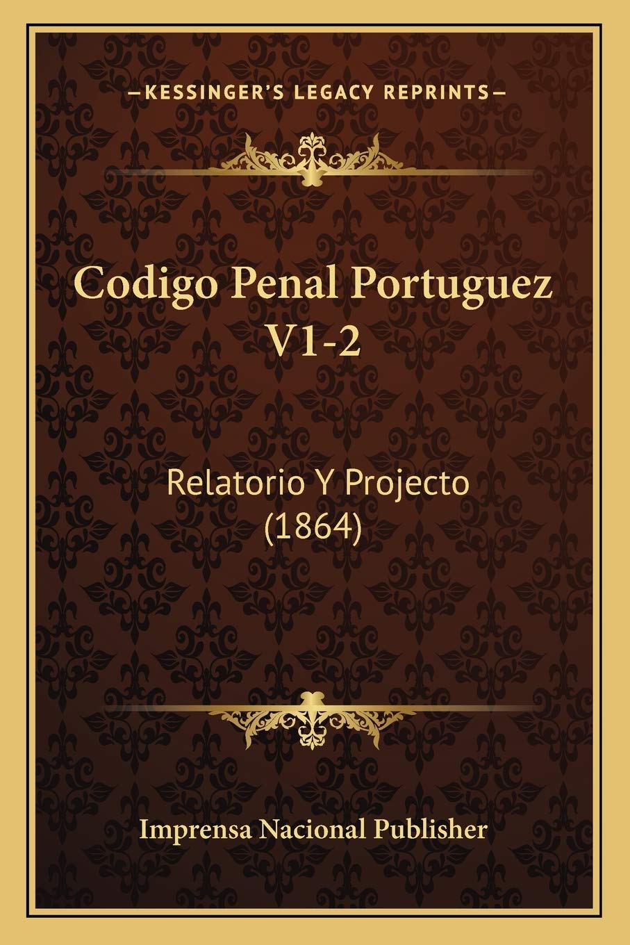 Codigo Penal Portuguez V1-2: Relatorio Y Projecto (1864)