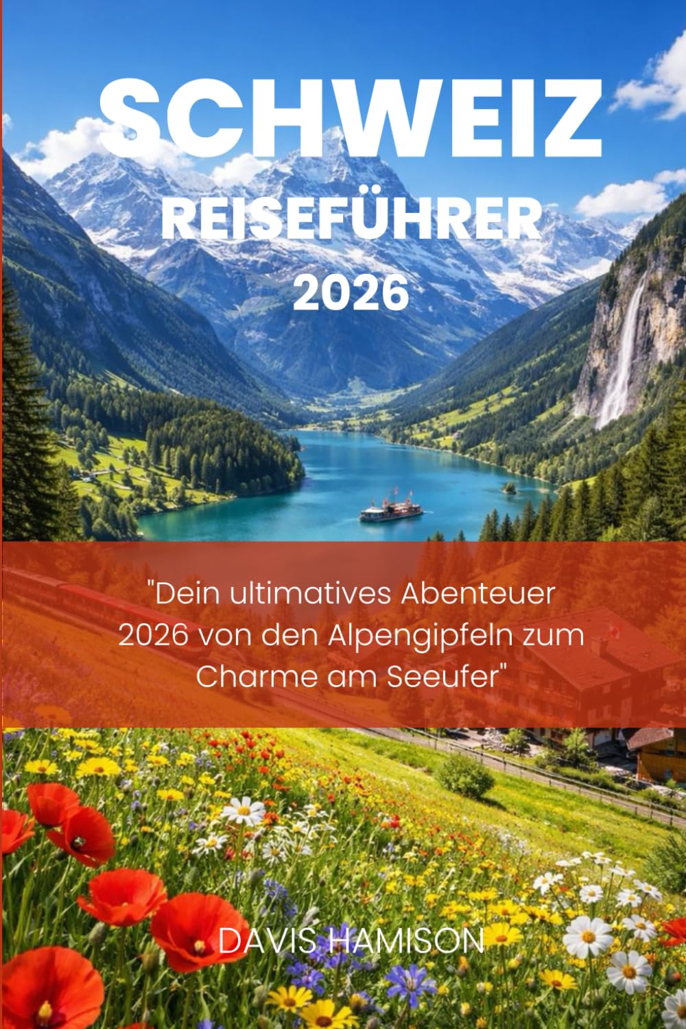 capítulo por capítulo baixar SCHWEIZ-REISEFÜHRER 2026: "Dein ultimatives Abenteuer 2026 von den Alpengipfeln zum Charme am Seeufer" (German Edition)