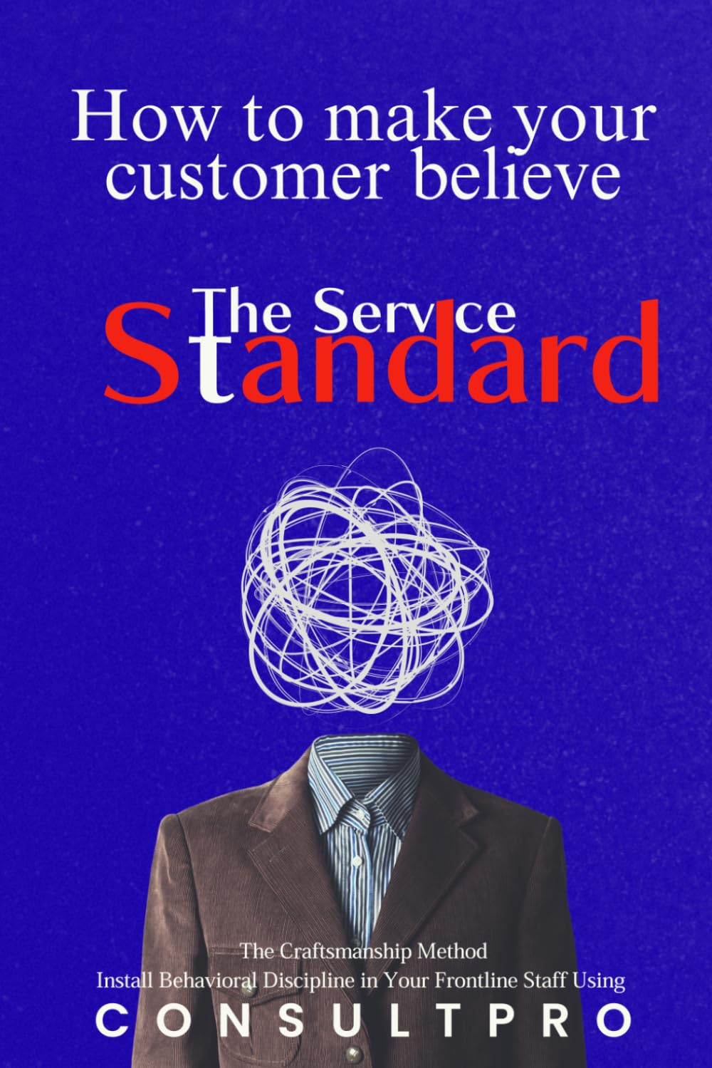 How to make your customer believe: The Service Standard baixar o livro de graça
