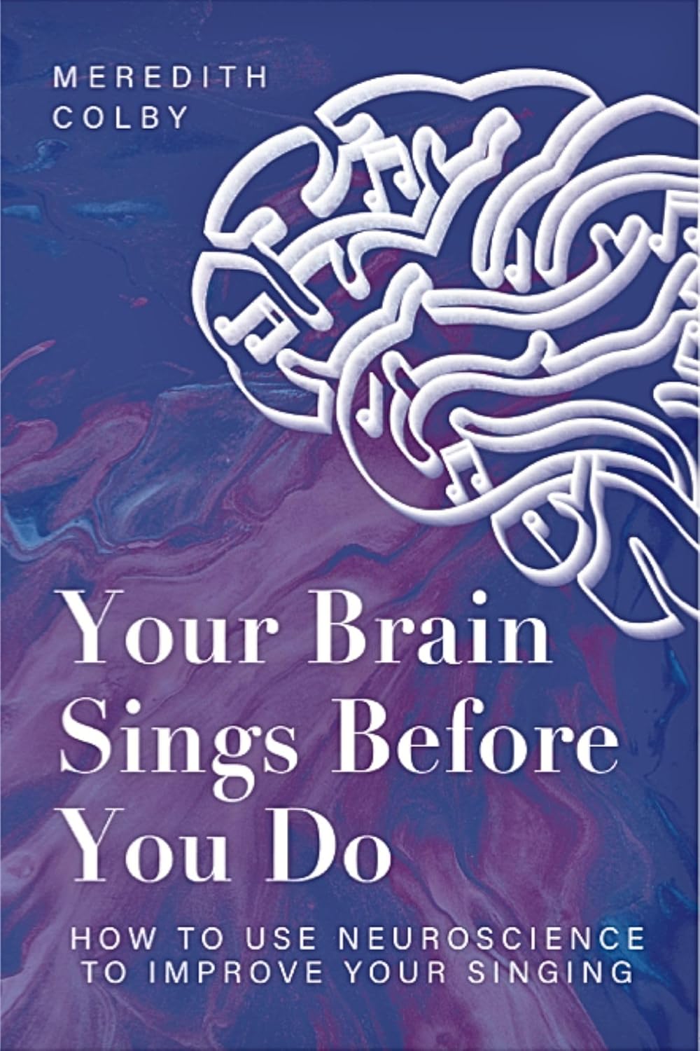 Your Brain Sings Before You Do: How To Use Neuroscience To Improve Your Singing (English Edition) baixar o livro de graça