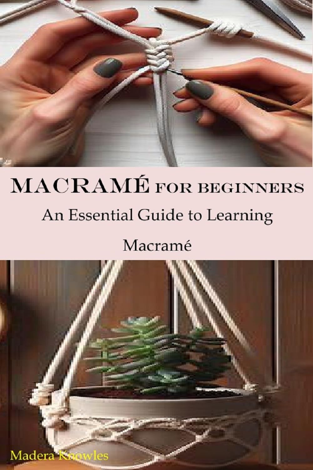 ler totalmente Macramé for Beginners: An Essential Guide to Learning Macramé (English Edition)