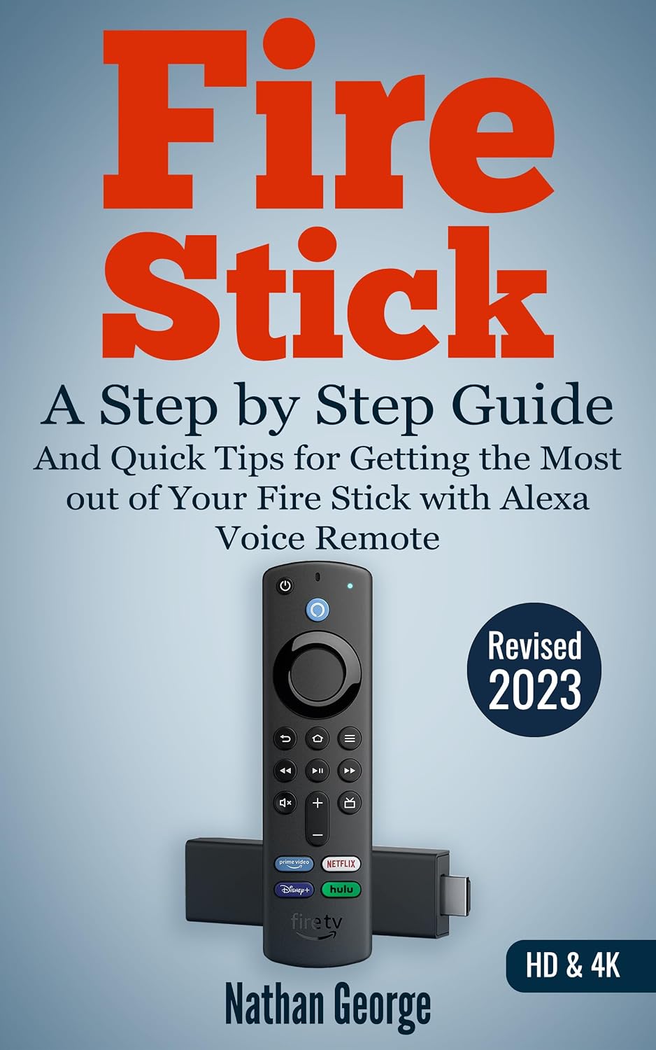 Fire Stick: A Step by Step Guide and Quick Tips for Getting the Most out of Your Fire Stick with Alexa Voice Remote (English Edition)