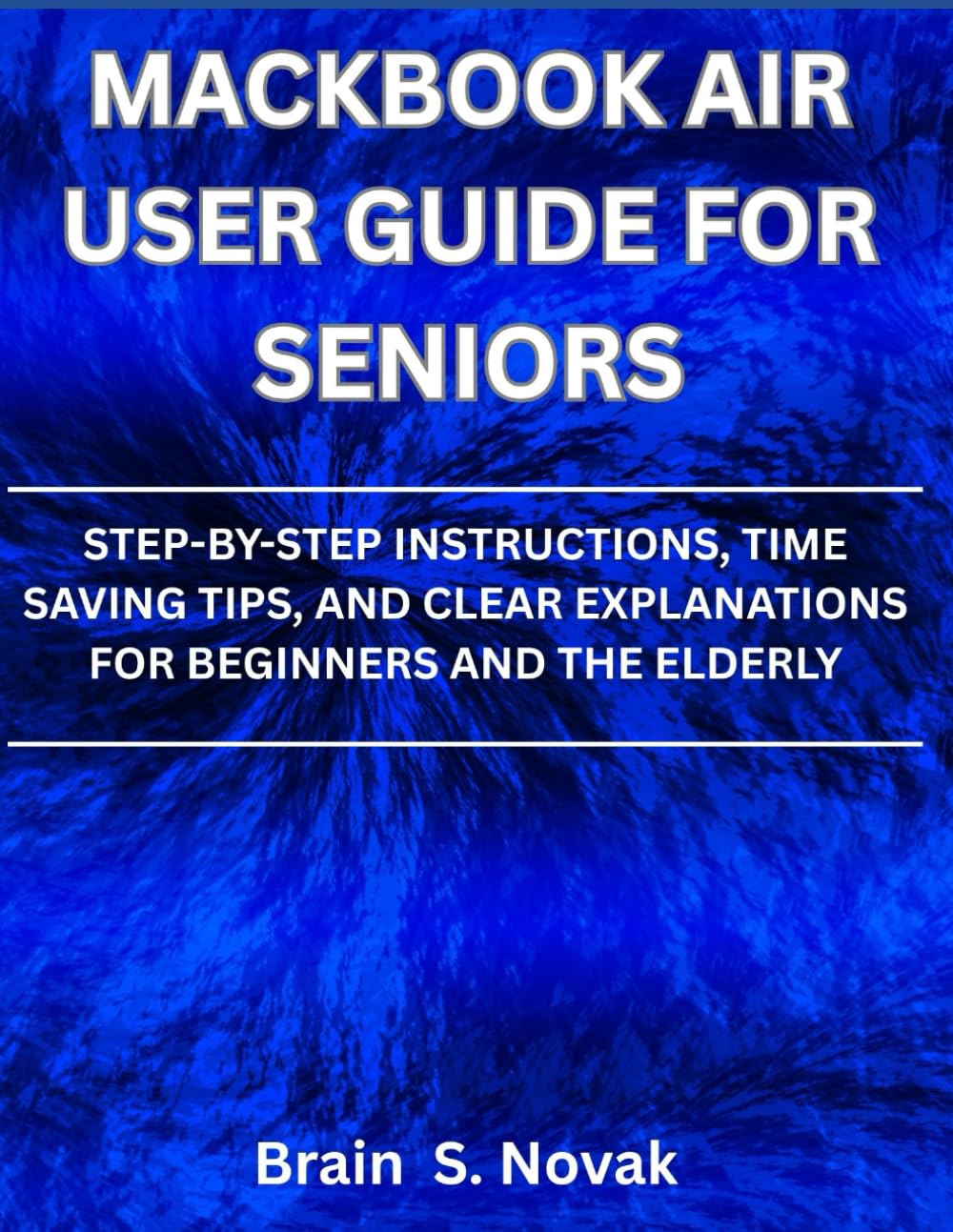 ler totalmente MacBook Air User Guide For Seniors: Step-by-Step Instructions, Time Saving Tips, And Clear Explanations For Beginners And The Elderly