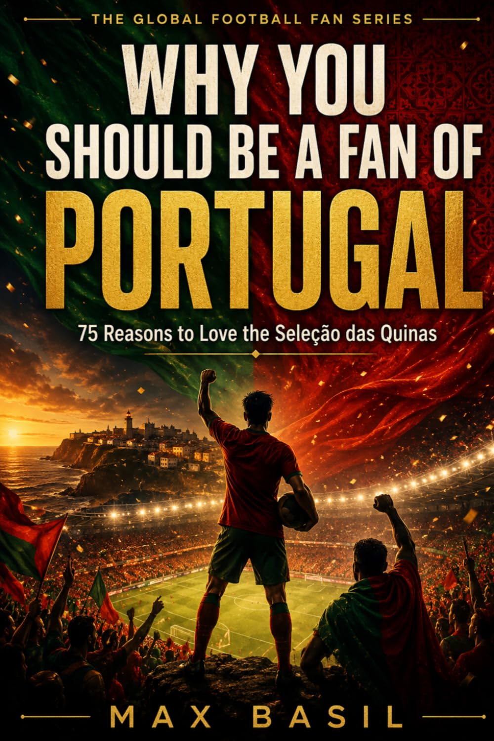 Why You Should Be a Fan of Portugal: 75 Reasons to Love the Seleção das Quinas: 5 baixar livro de graça