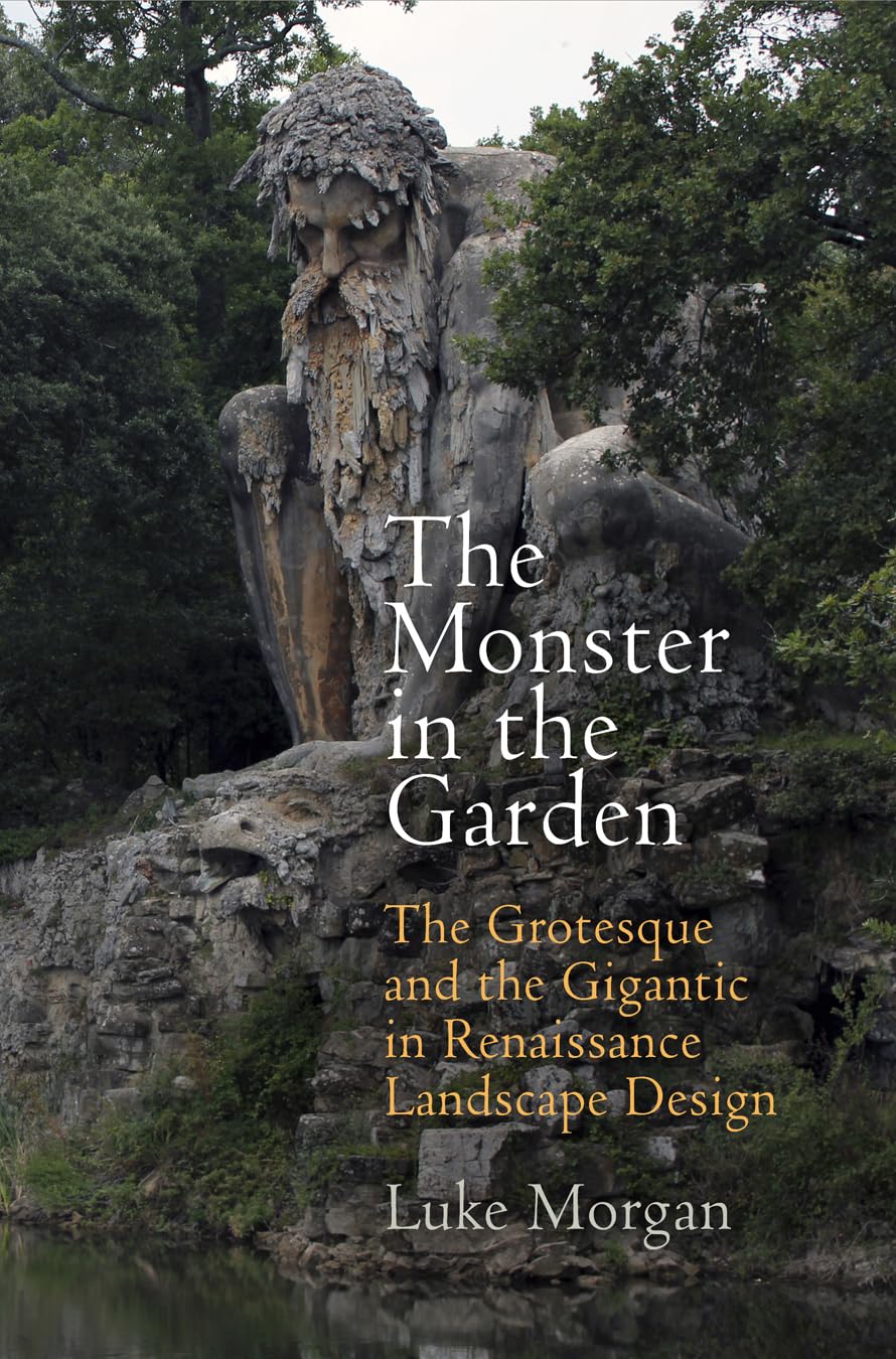The Monster in the Garden: The Grotesque and the Gigantic in Renaissance Landscape Design baixar o livro de graça