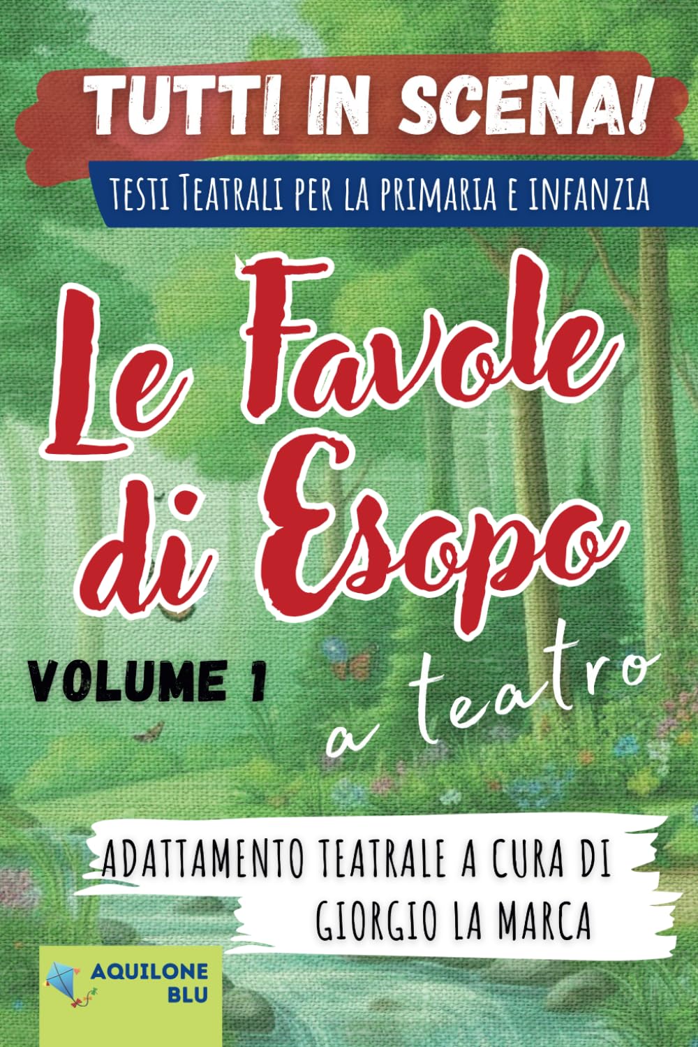 ler totalmente LE FAVOLE DI ESOPO A TEATRO - volume 1: copione teatrale - adattamento teatrale a cura di Giorgio La Marca (Copioni Teatrale di Giorgio La Marca) (Italian Edition)