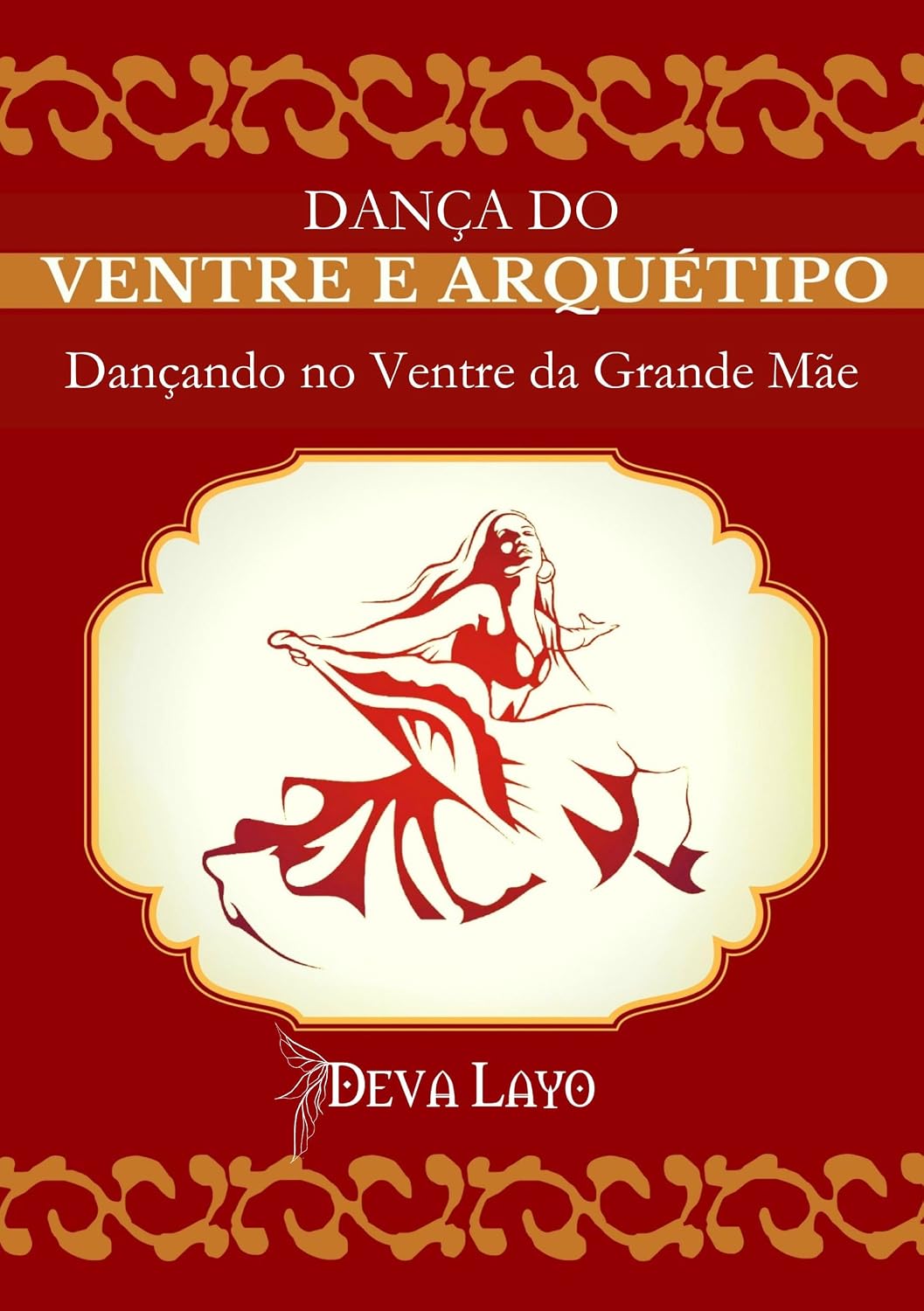 Dança do Ventre e Arquétipo: Dançando no Ventre da Grande Mãe baixar livro de graça
