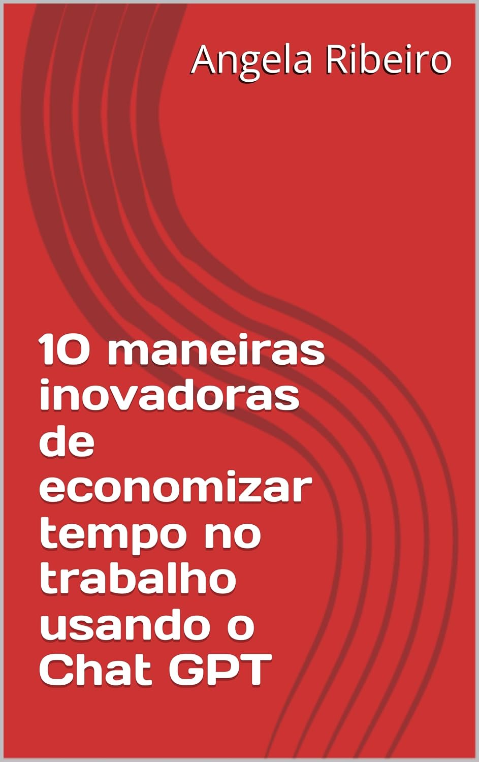 10 maneiras inovadoras de economizar tempo no trabalho usando o Chat GPT baixar livro de graça