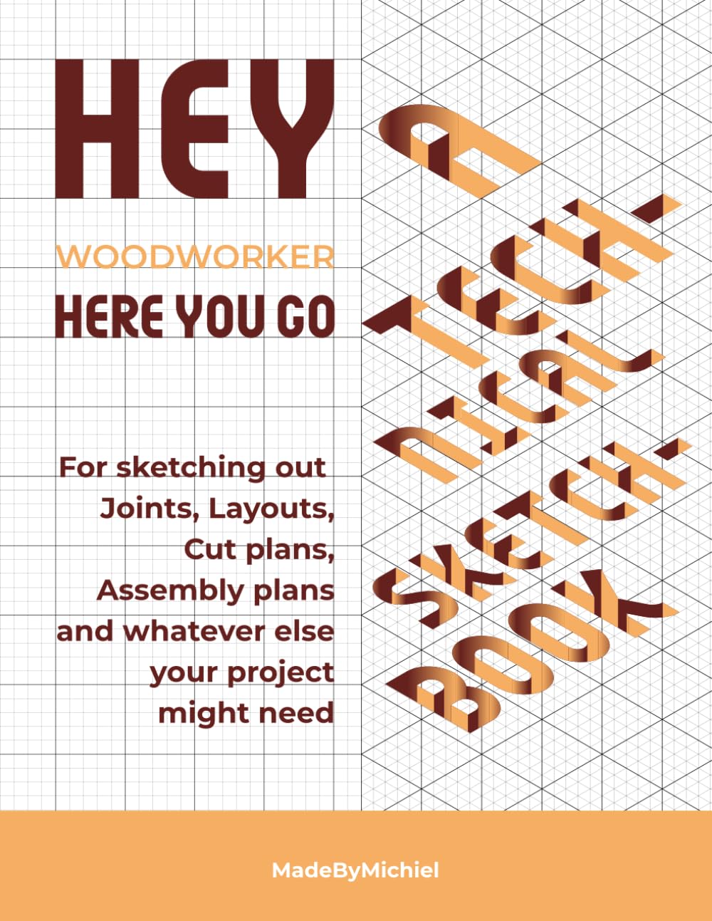 Hey Woodworker, a Technical Sketchbook: For sketching out Joints, Layouts, Cut plans, Assembly plans and whatever else your project might need baixar o livro de graça