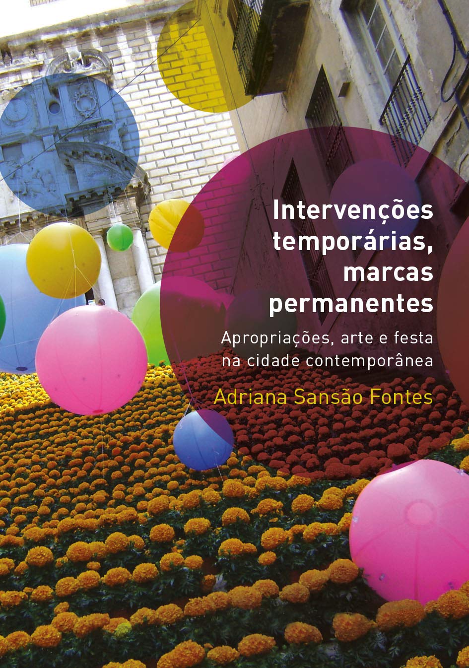 ler totalmente Intervenções temporárias, marcas permanentes: Apropriações, arte e festa na cidade contemporânea