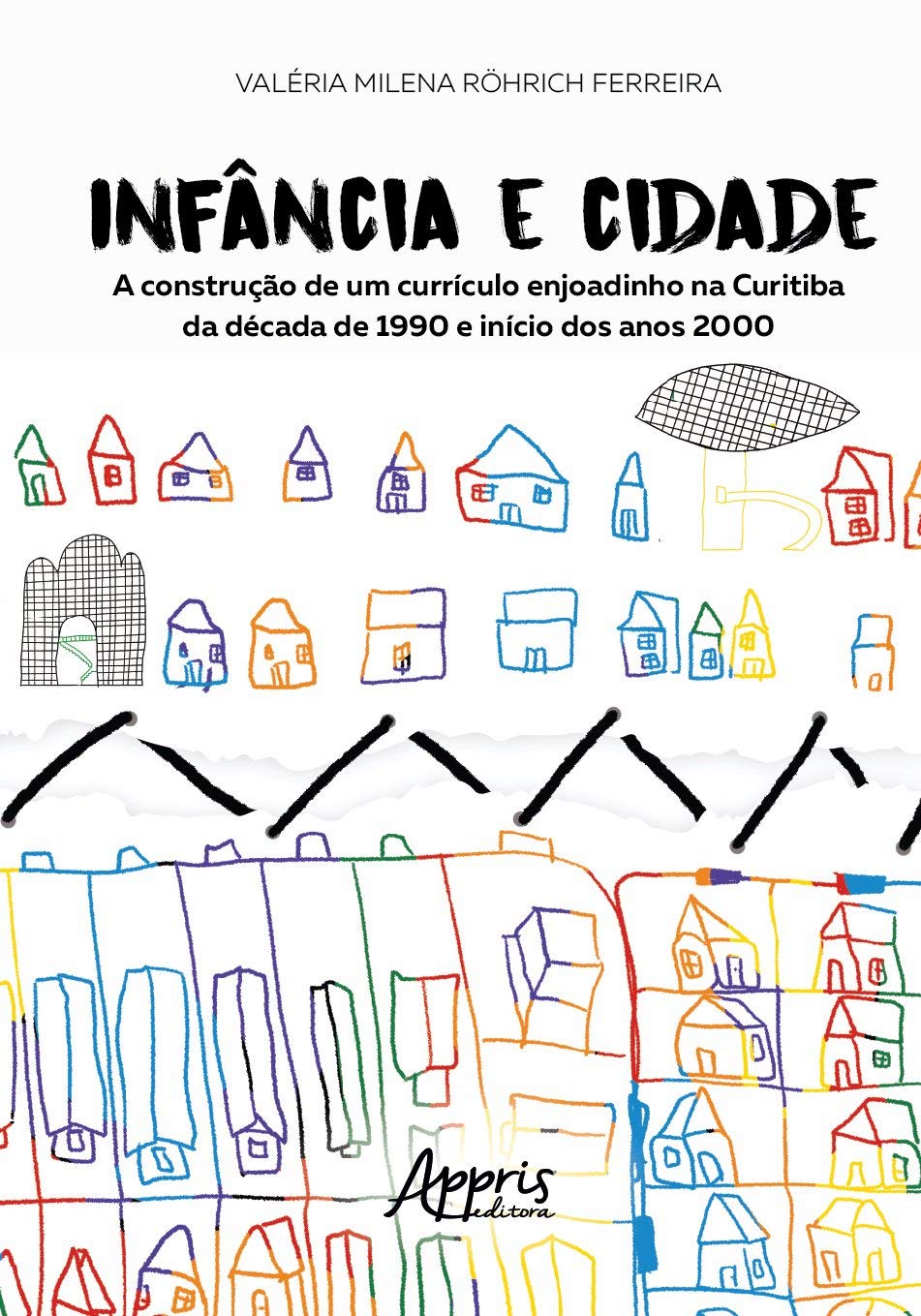 capítulo por capítulo baixar Infância e cidade: a construção de um currículo enjoadinho na Curitiba da década de 1990 e início dos anos 2000