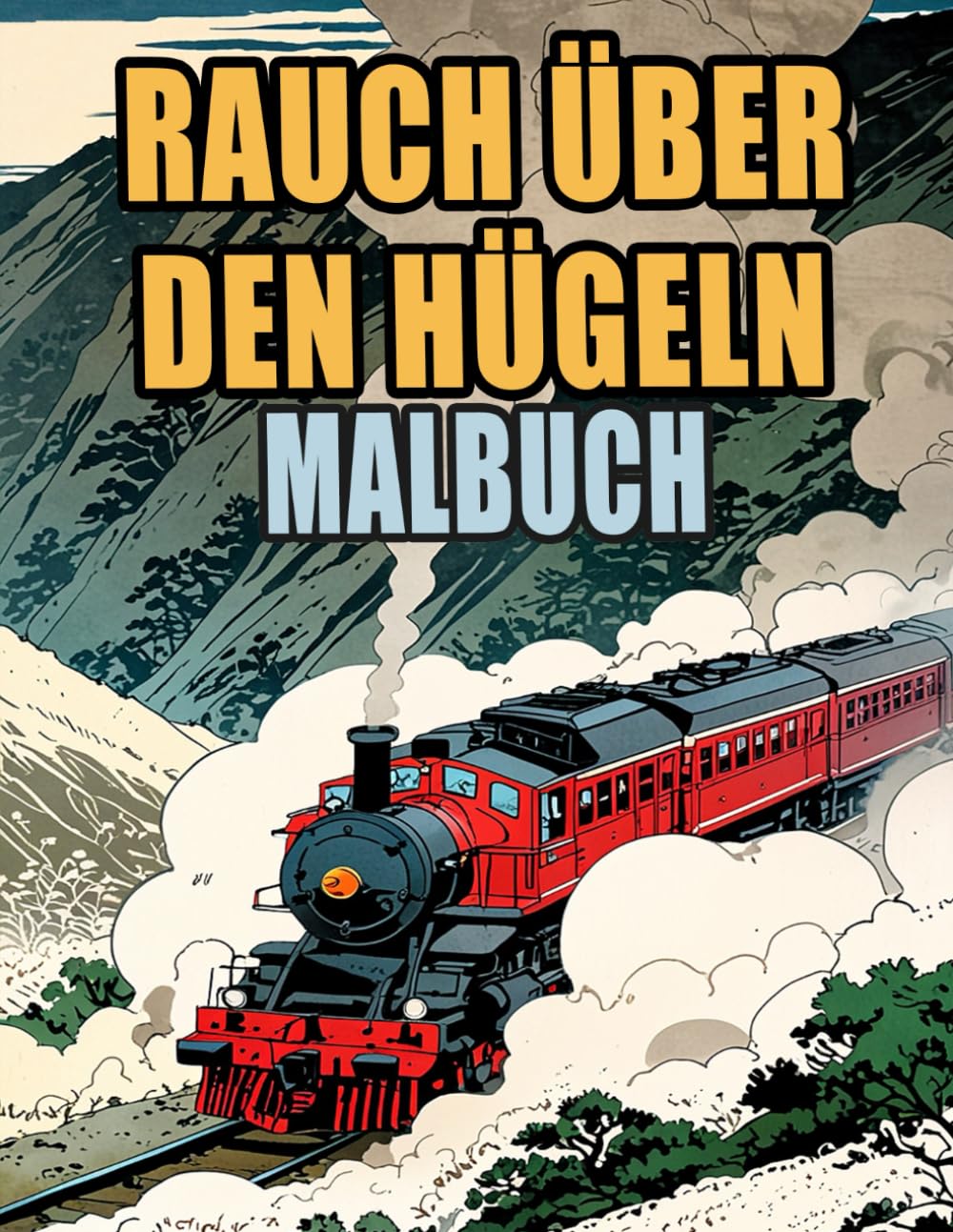 Rauch Über Den Hügeln Malbuch: Färbung Seiten Von Alten Und Modernen Zügen Dampf Lokomotiven Güterzügen Hochgeschwindigkeitszug U-Bahnen Straßenbahnen... Stressabbau | Kinder Erwachsene Jugendliche baixar o livro de graça