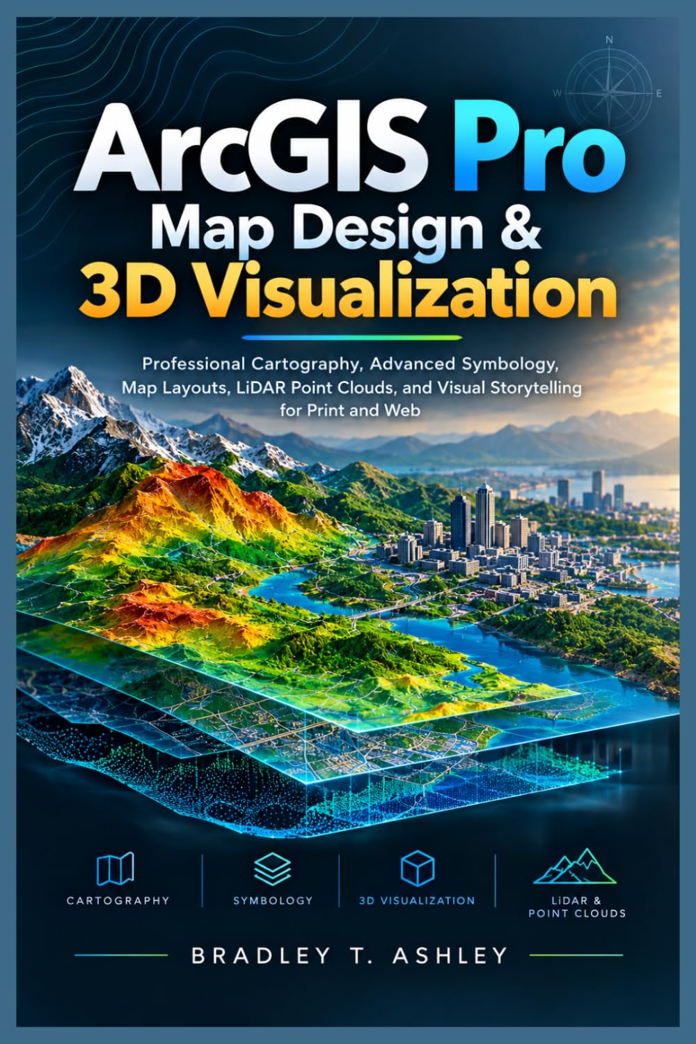 ler totalmente ArcGIS Pro Map Design & 3D Visualization: Professional Cartography, Advanced Symbology, Map Layouts, LiDAR Point Clouds, and Visual Storytelling for Print and Web