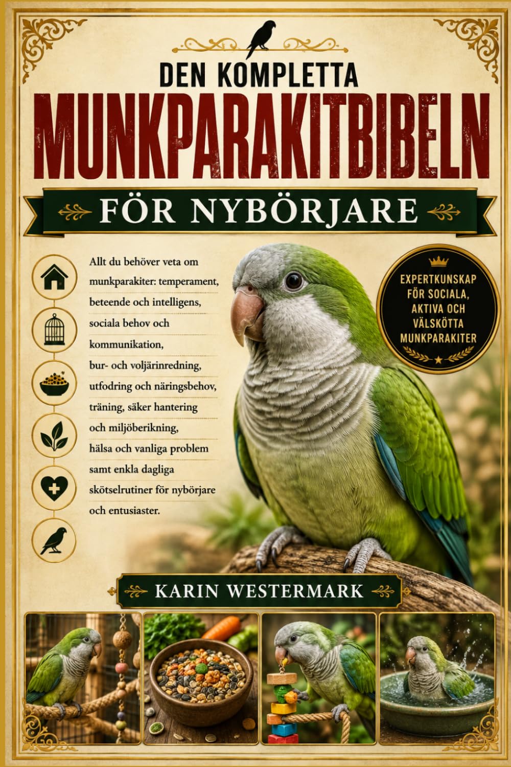 DEN KOMPLETTA MUNKPARAKITBIBELN FÖR NYBÖRJARE: Allt du behöver veta om kväkarpapegojor: Beteende, boende, kost, träning, berikning, hälsa och enkla... nybörjare och entusiaster (Swedish Edition) baixar livro de graça