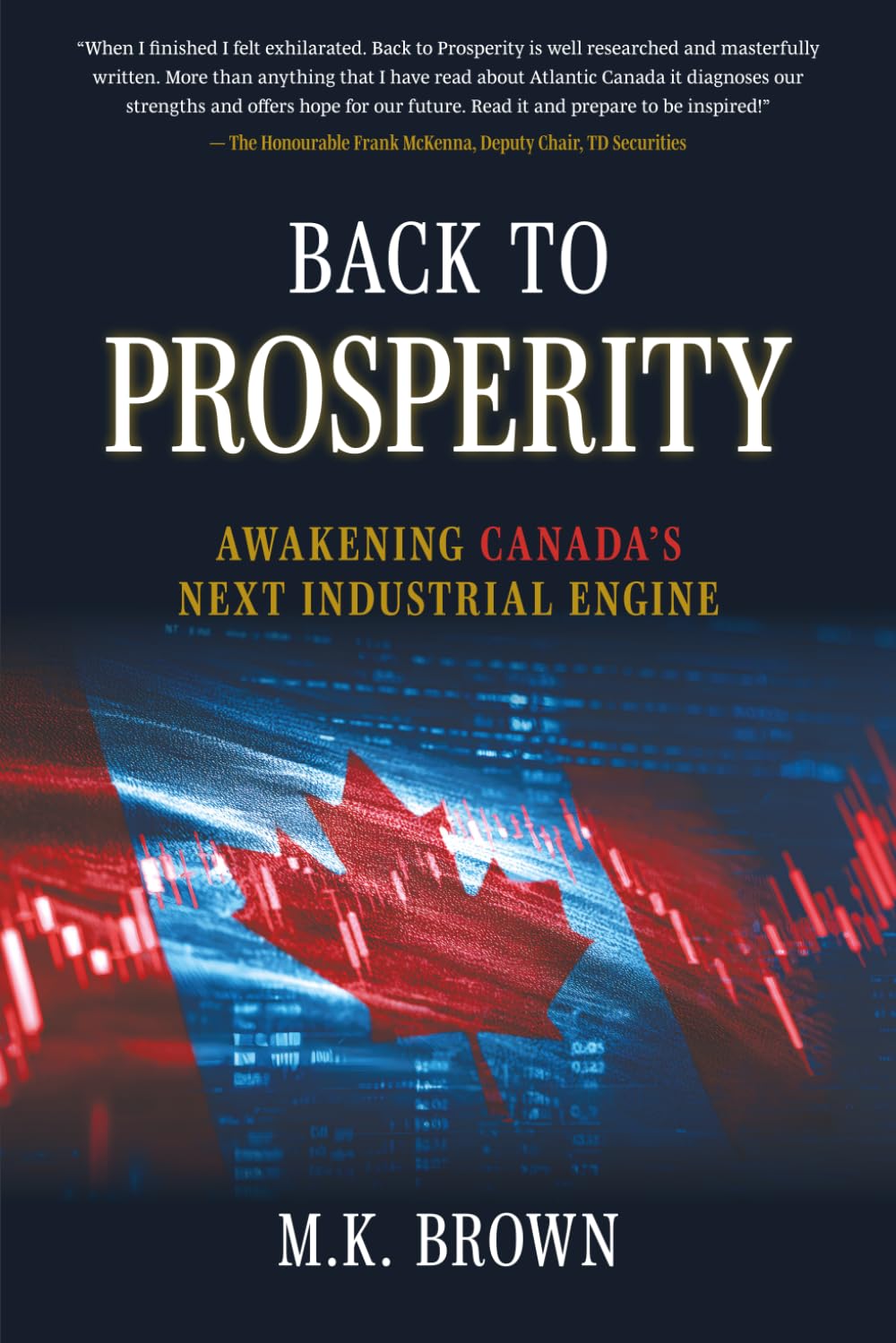 Back to Prosperity: Awakening Canada’s Next Industrial Engine baixar livro de graça