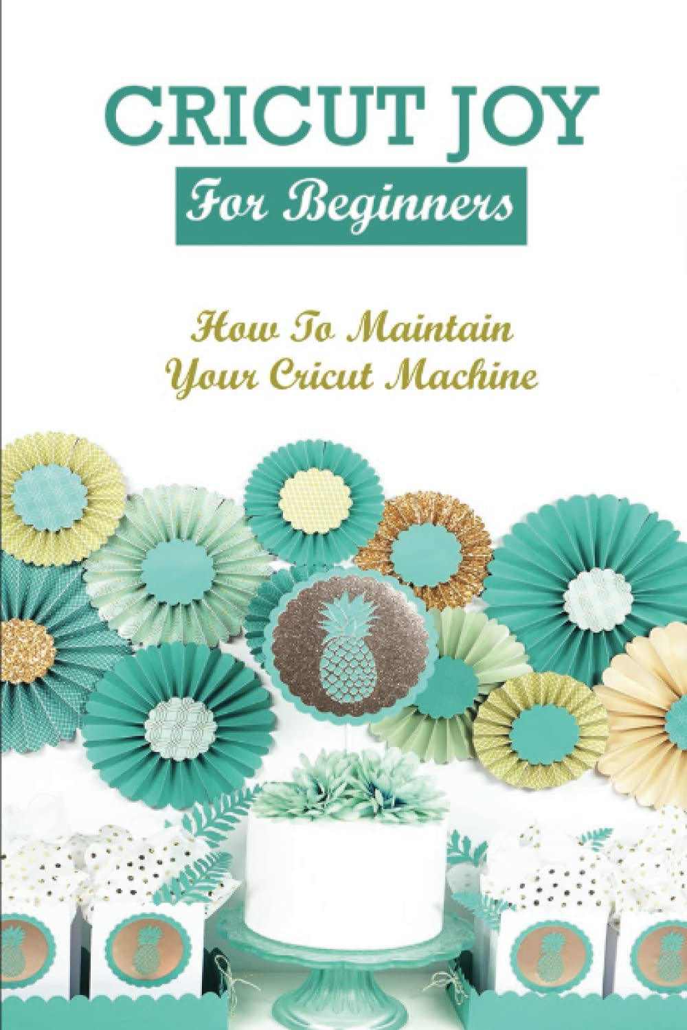 Cricut Joy For Beginners: How To Maintain Your Cricut Machine baixar o livro de graça