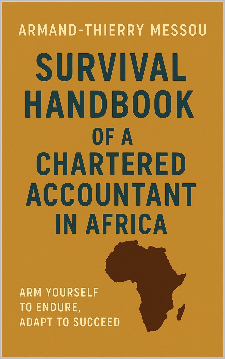Survival Handbook of a Chartered Accountant in Africa: Arm Yourself to Endure, Adapt to Succeed (English Edition) baixar livro de graça