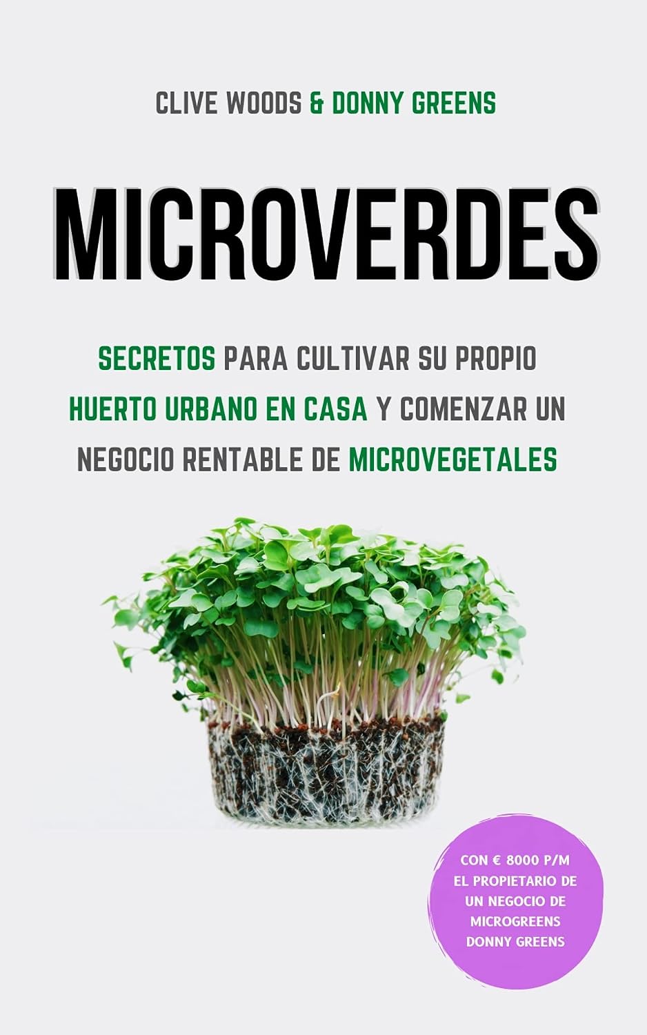 Microverdes: Secretos para cultivar su propio huerto urbano en casa y comenzar un negocio rentable de microvegetales (Spanish Edition) baixar livro de graça
