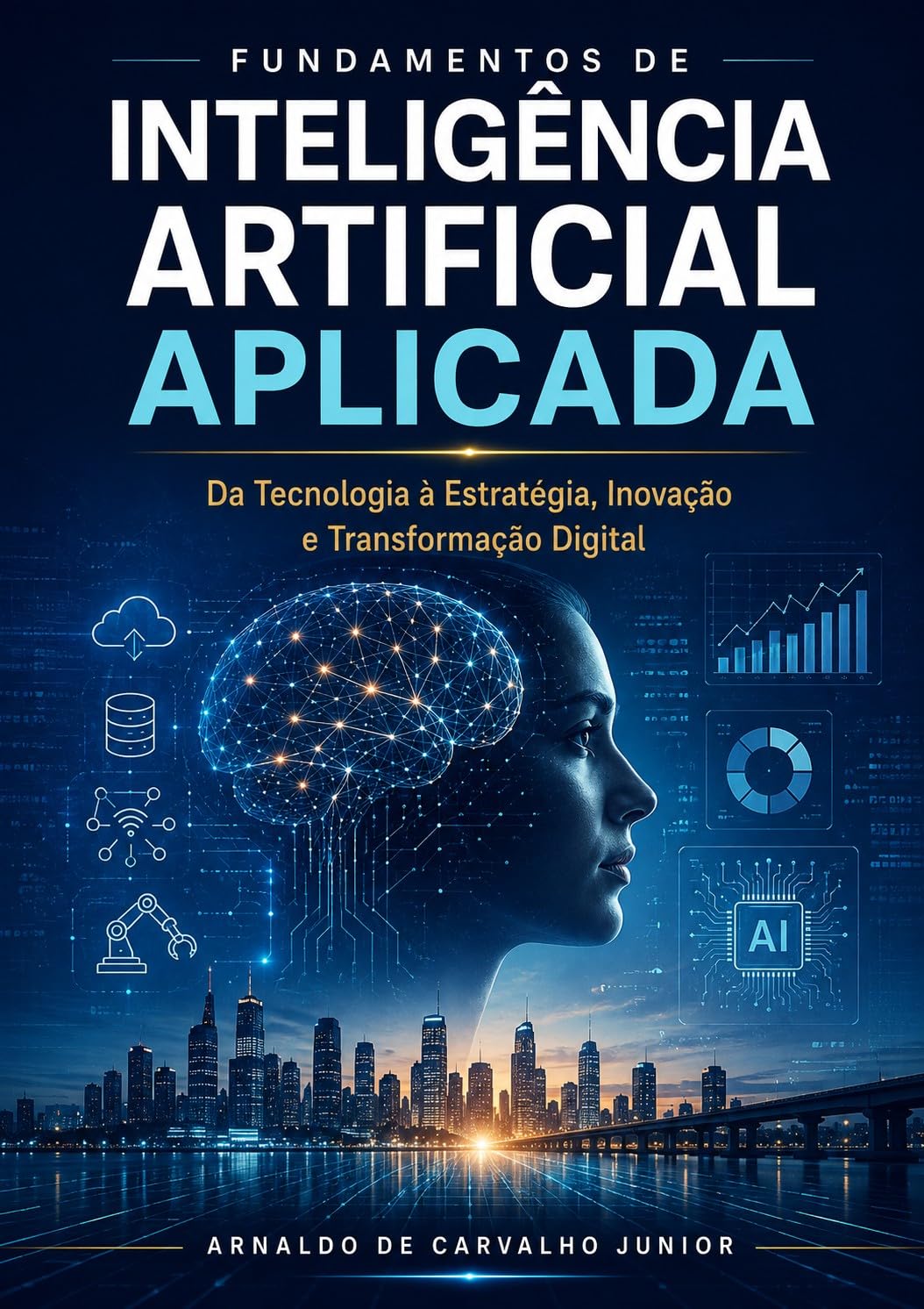 ler totalmente Fundamentos da Inteligência Artificial Aplicada: Da Tecnologia à Estratégia, Inovação e Transformação Digital