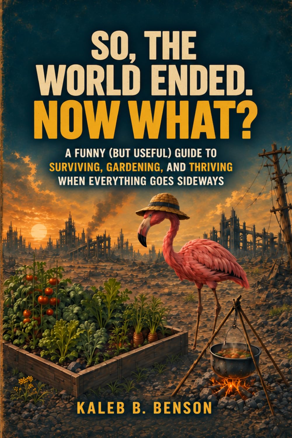 capítulo por capítulo baixar So, The World Ended. Now What?: A Funny (But Useful) Guide to Surviving, Gardening, and Thriving When Everything Goes Sideways