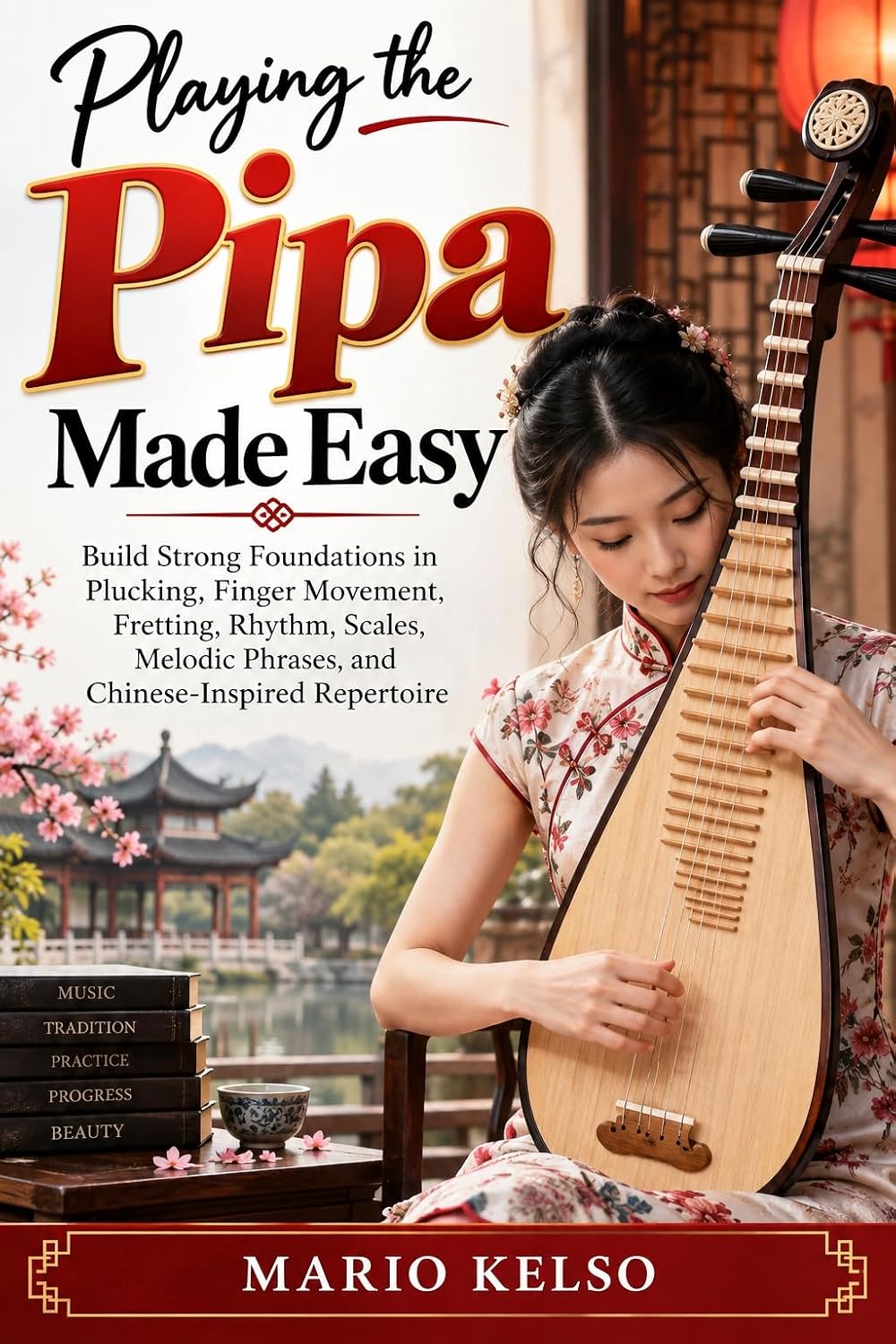 ler totalmente Playing the Pipa Made Easy: Build Strong Foundations in Plucking, Finger Movement, Fretting, Rhythm, Scales, Melodic Phrases, and Chinese-Inspired Repertoire (English Edition)