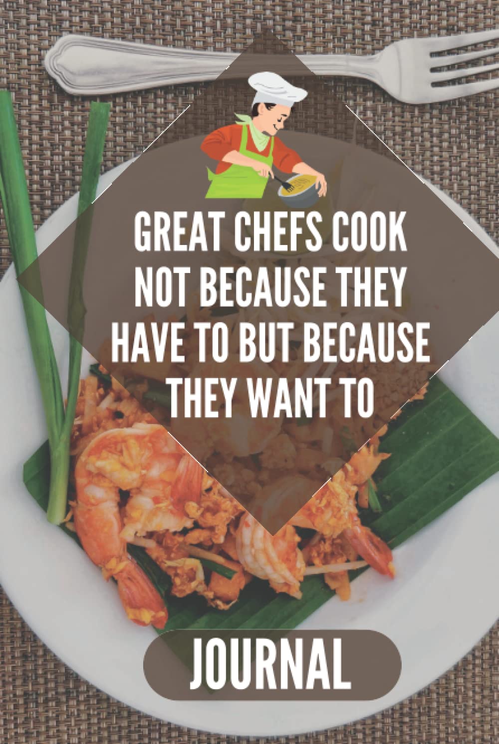 ler totalmente Great Chefs Cook Not Because They Have To But Because They Want To: Create your own cookbook and collect your favorite recipes. Save your family... generations and keep special secrets safe.