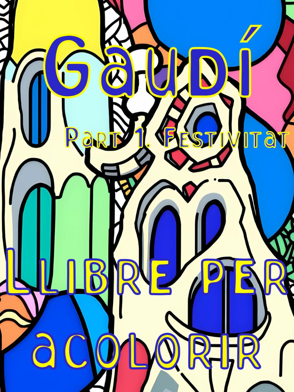 ler totalmente Gaudí. Part 1. Festivitat. Llibre per acolorir antiestrès per a adults: Patrons de Zentangle inspirats en l’arquitecte espanyol Antoni Gaudí, el... l’esperit de Barcelona (Catalan Edition)