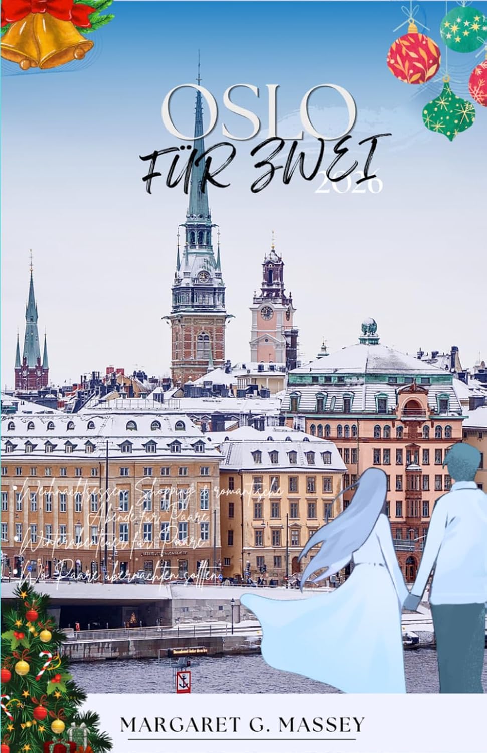 WEIHNACHTEN IN OSLO FÜR ZWEI 2026: Festliche Märkte, Schneeabenteuer, gemütliche Dinner, Winterspaziergänge und nordische Erlebnisse zu zweit (German Edition)