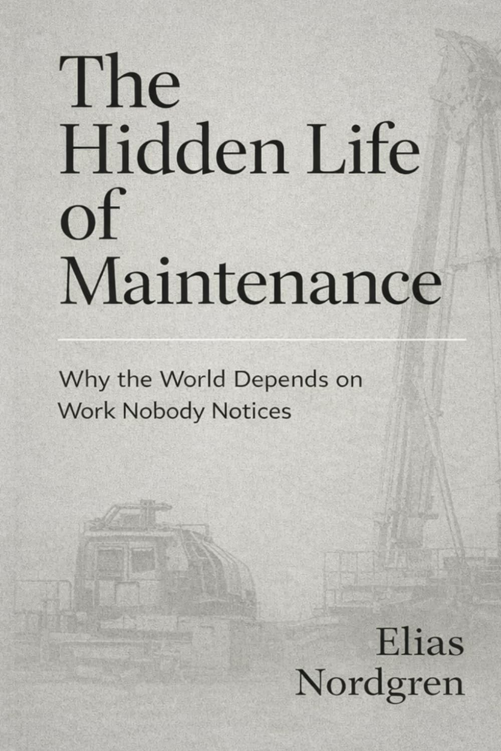 ler totalmente The Hidden Life of Maintenance: Why the World Depends on Work Nobody Notices